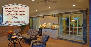 How to Create a More Functional Indoor-Outdoor Flow - Master's Design Build